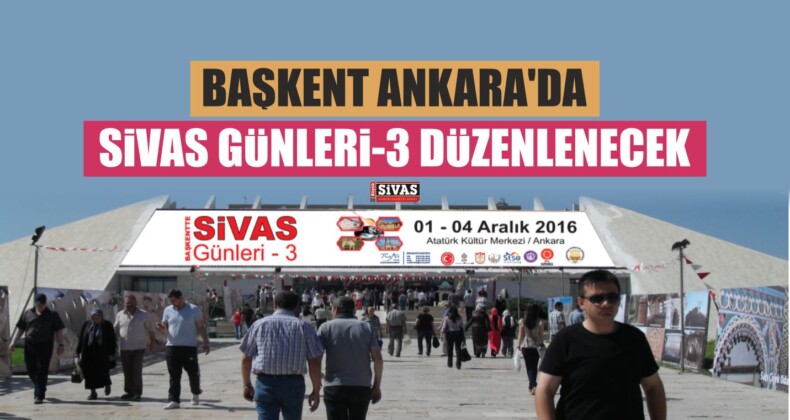 Başkent Ankara’da Sivas Günleri-3 Düzenlenecek