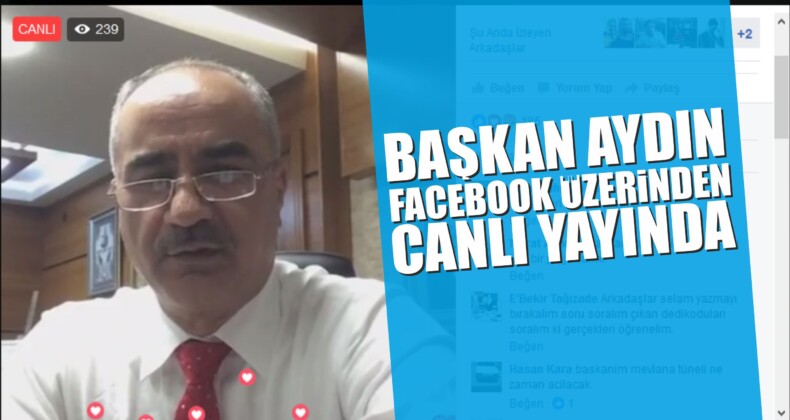 Başkan Aydın, Facebook Üzerinden Canlı Yayında