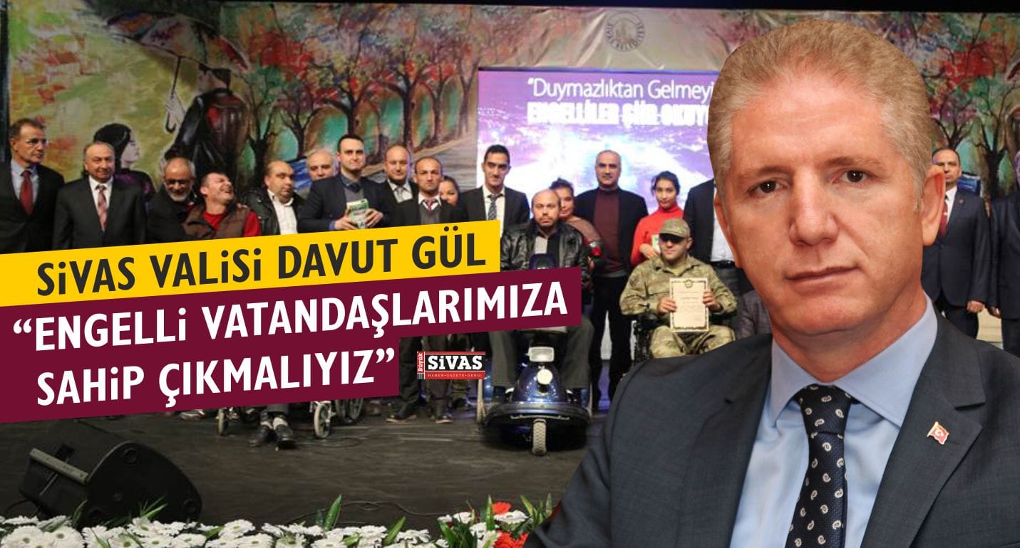 Gül, “Engelli Vatandaşlarımıza Sahip Çıkmalıyız”