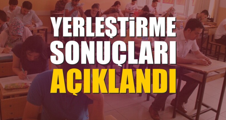 Yerleştirme Sonuçları Açıklandı