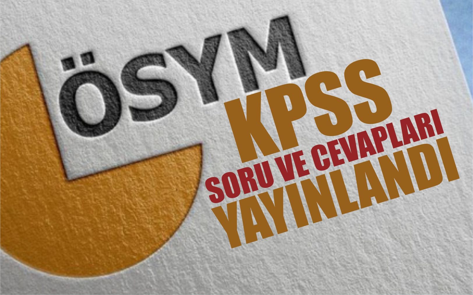 KPSS Soru ve Cevap Anahtarı Yayınlandı