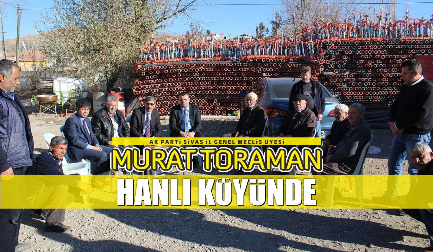 Murat Toraman’ın Hanlı Köyü Ziyareti