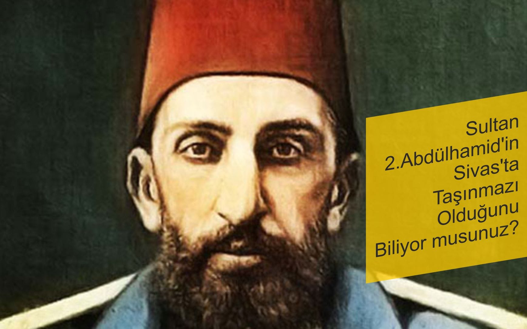 Sultan 2.Abdülhamid’in Sivas’ta Taşınmazı Olduğunu Biliyor musunuz?