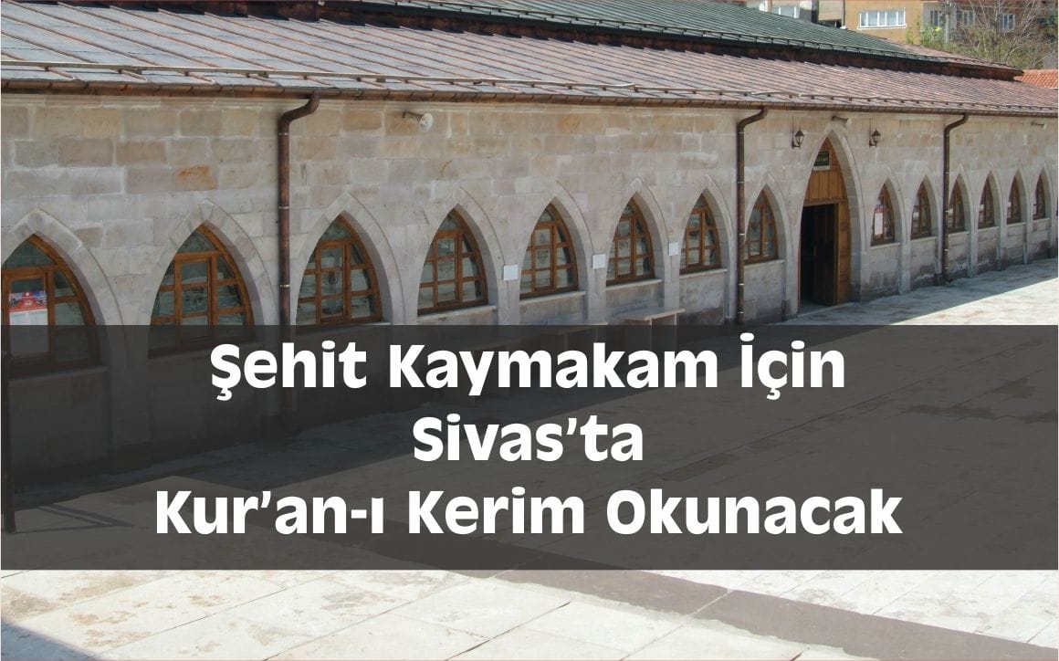 Şehit Kaymakam İçin Sivas’ta Kur’an-ı Kerim Okunacak