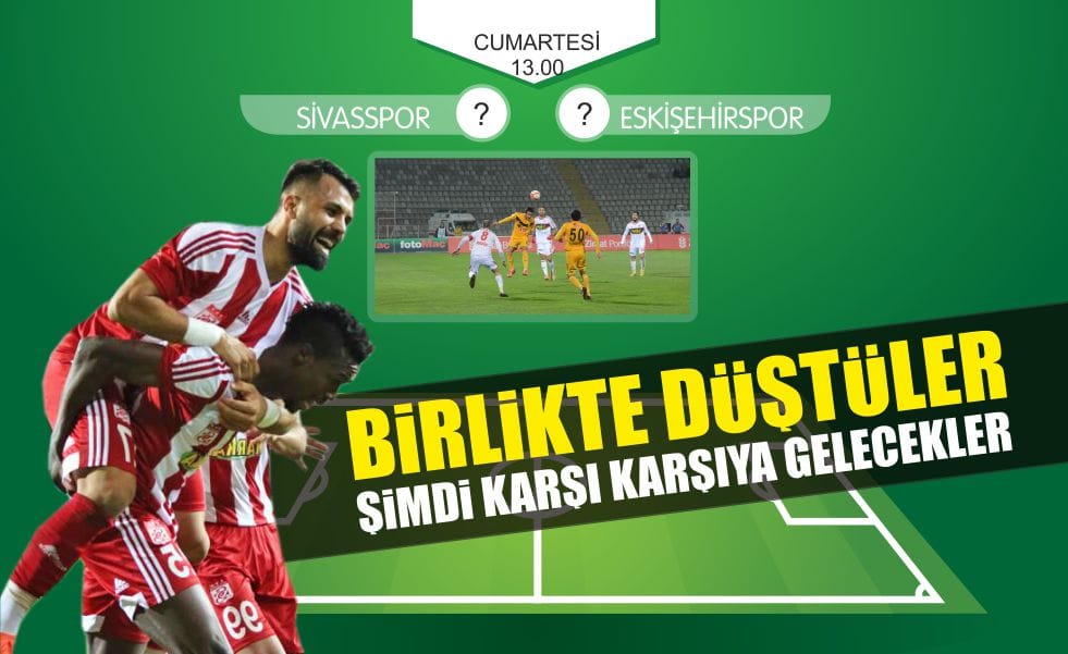 Sivasspor-Eskişehirspor 19. Kez Karşı Karşıya