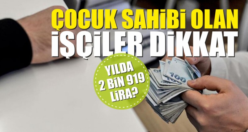3 Çocuklu Çalışana Yılda 2 Bin 919 Lira