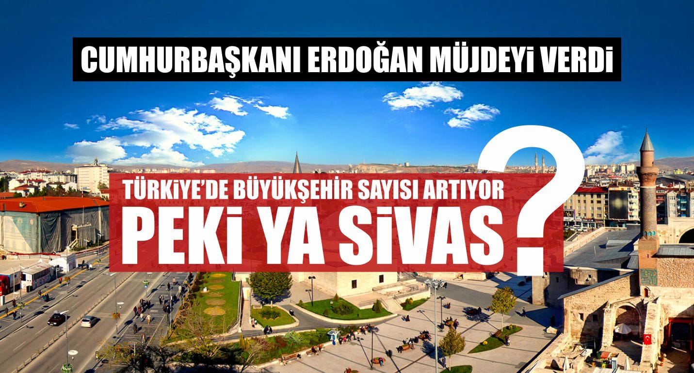Sivas Büyükşehir Olacak mı?