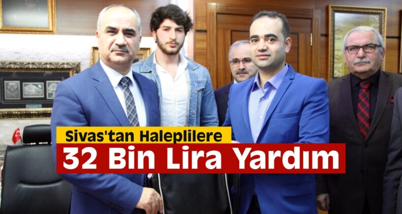 Sivas’tan Haleplilere 32 Bin Lira Yardım