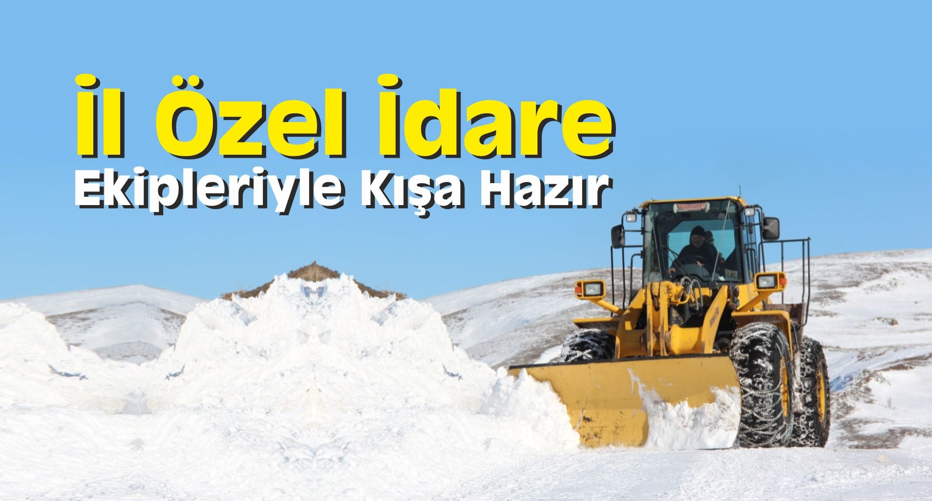 İl Özel İdare Ekipleriyle Kışa Hazır