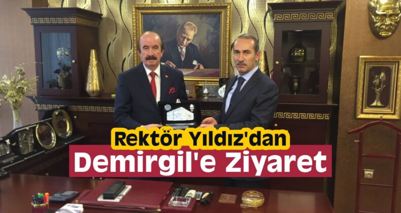 Rektör Yıldız’dan, Demirgil’e Ziyaret