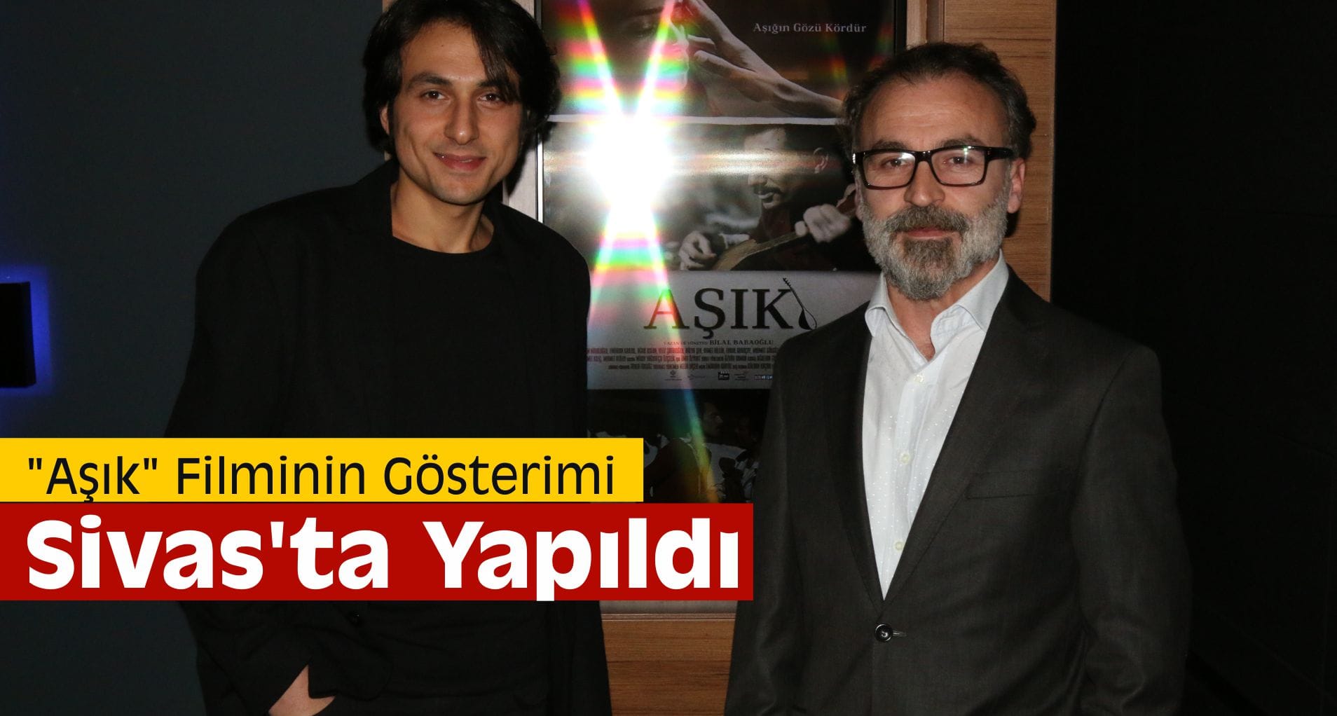 “Aşık” Filminin Gösterimi Sivas’ta Yapıldı