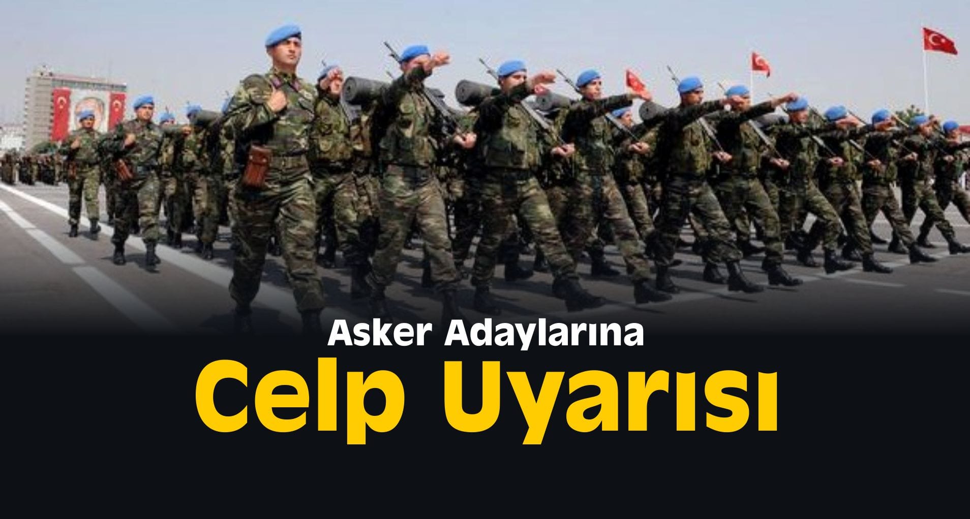 Asker Adaylarına Celp Uyarısı