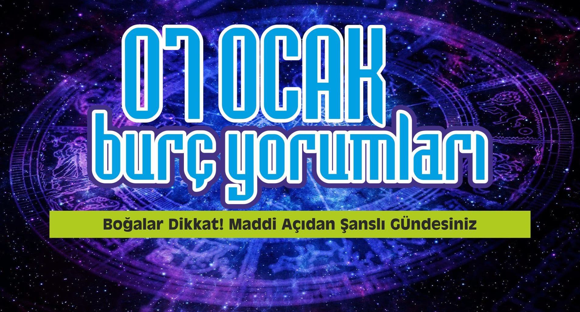 7 Ocak Günlük Burç Yorumları