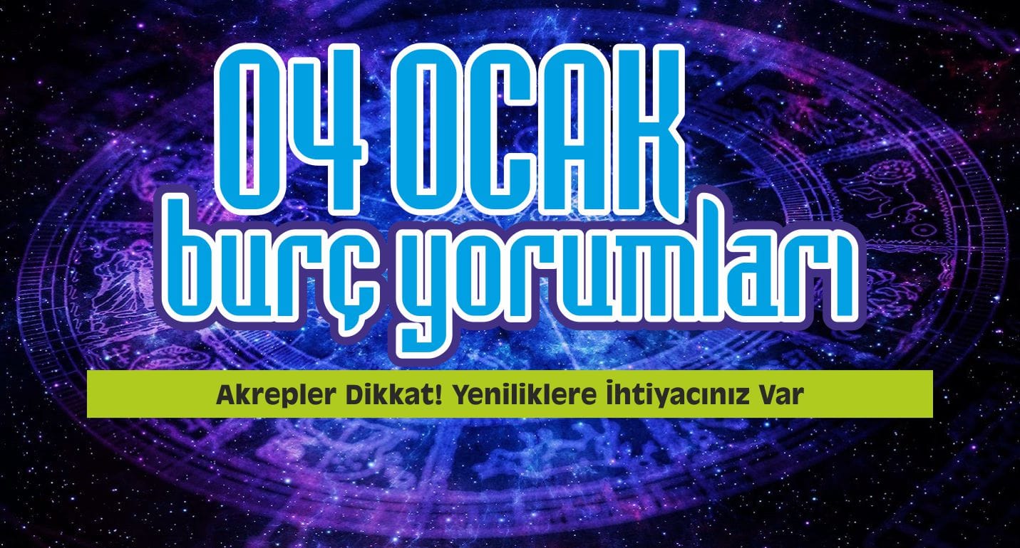4 Ocak 2017 Günlük Burç Yorumları