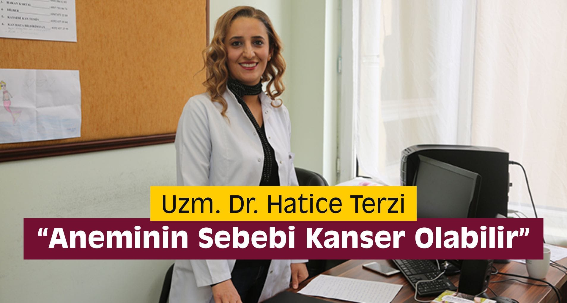 Hatice Terzi “Aneminin Sebebi Kanser Olabilir”