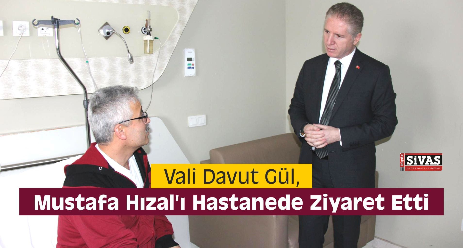 Vali Gül, Mustafa Hızal’ı Hastanede Ziyaret Etti