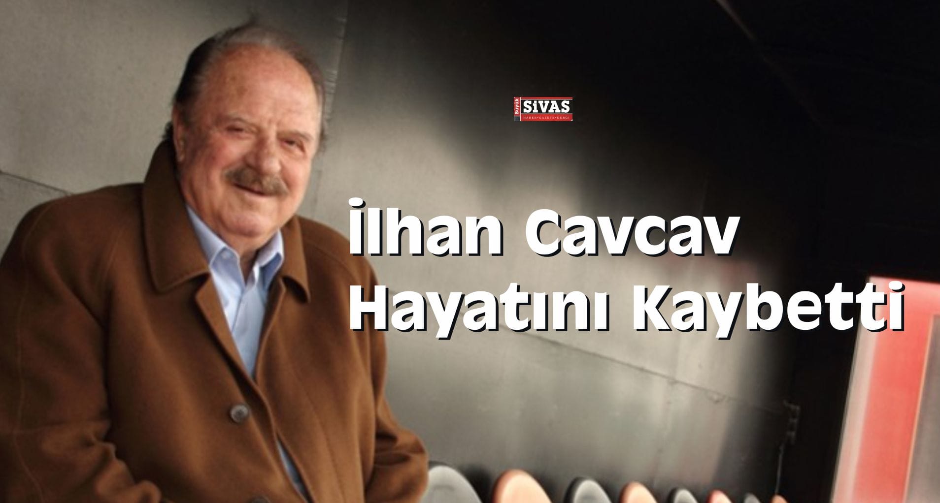 ilhan cavcav hayatini kaybetti