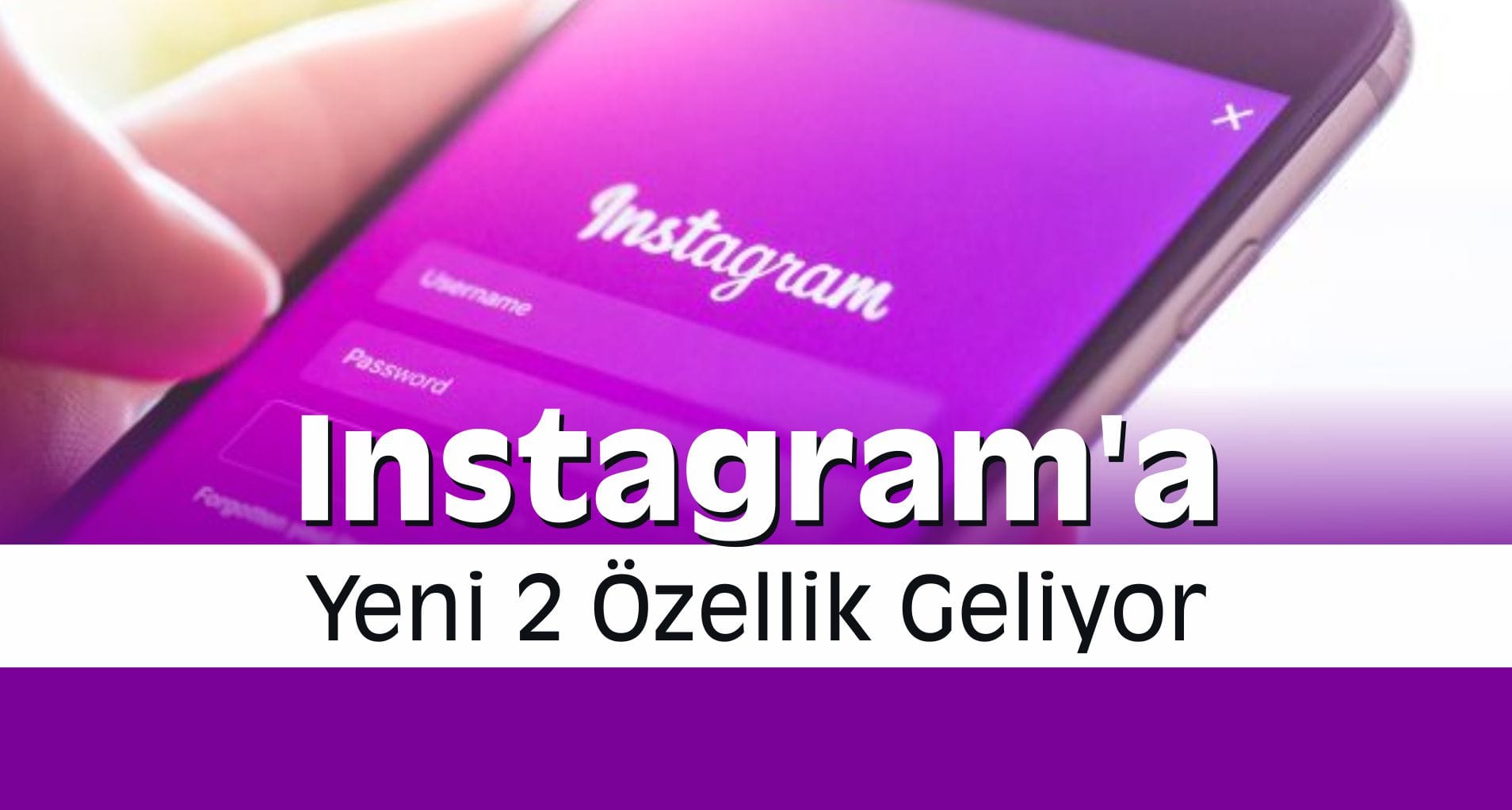 Instagram’a Yeni 2 Özellik Geliyor