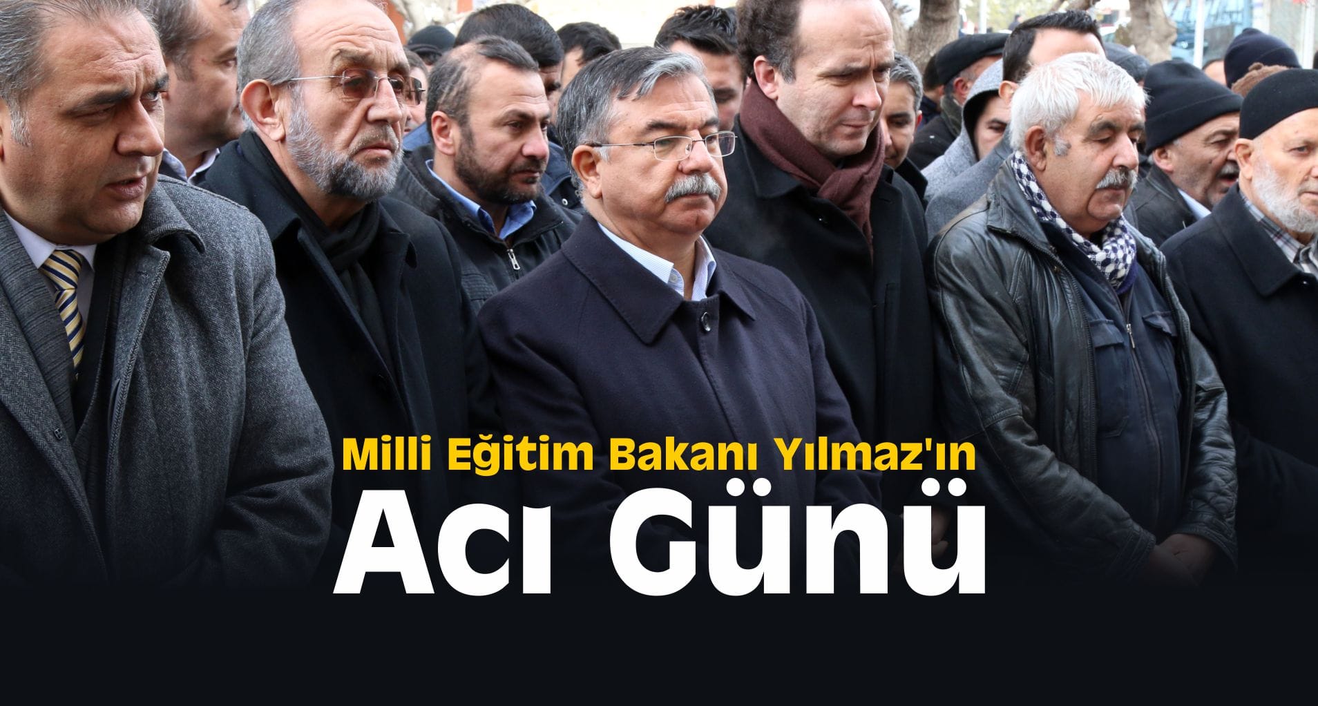 Milli Eğitim Bakanı Yılmaz’ın Acı Günü