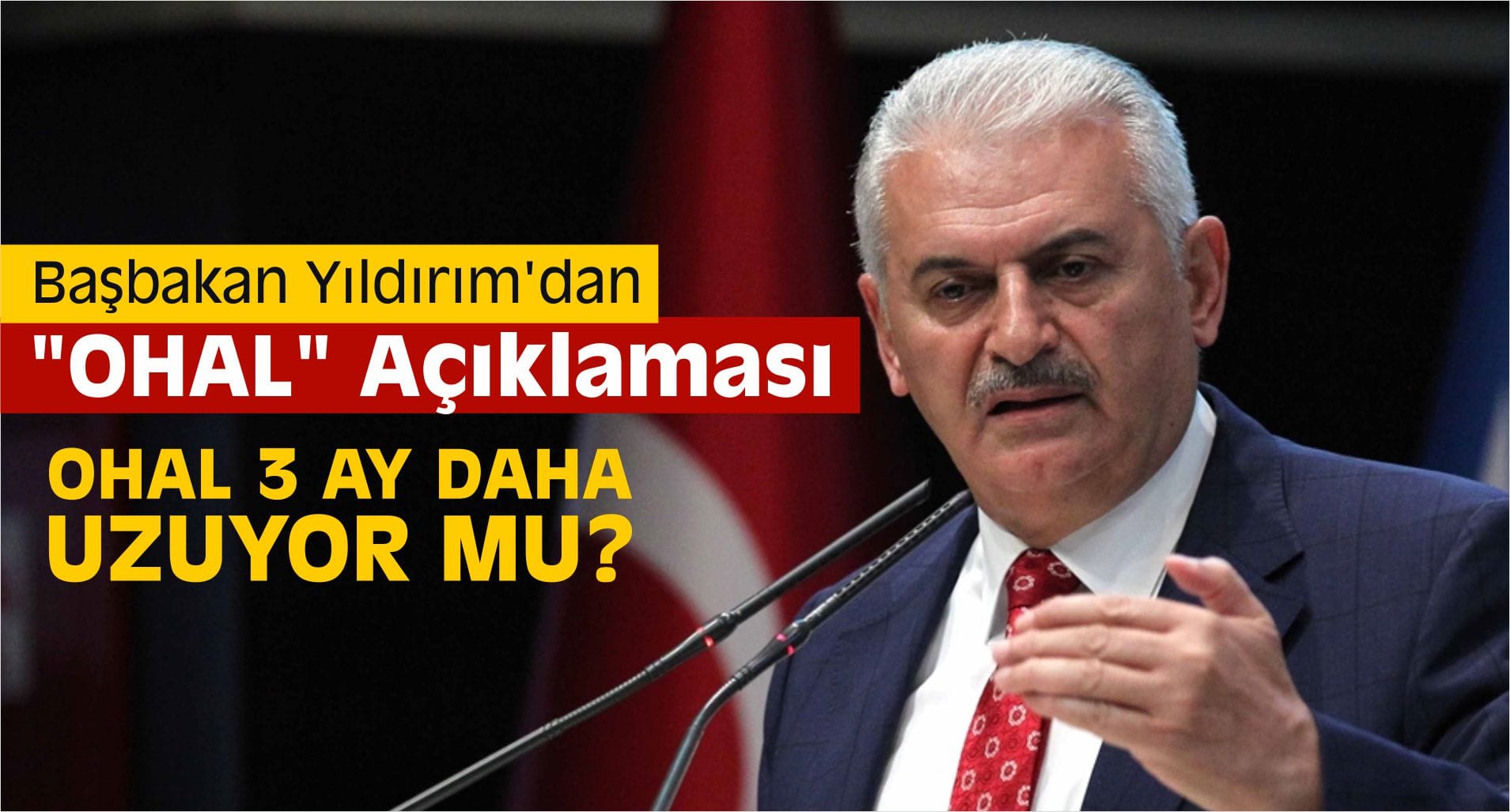 Başbakan Yıldırım’dan “OHAL” Açıklaması