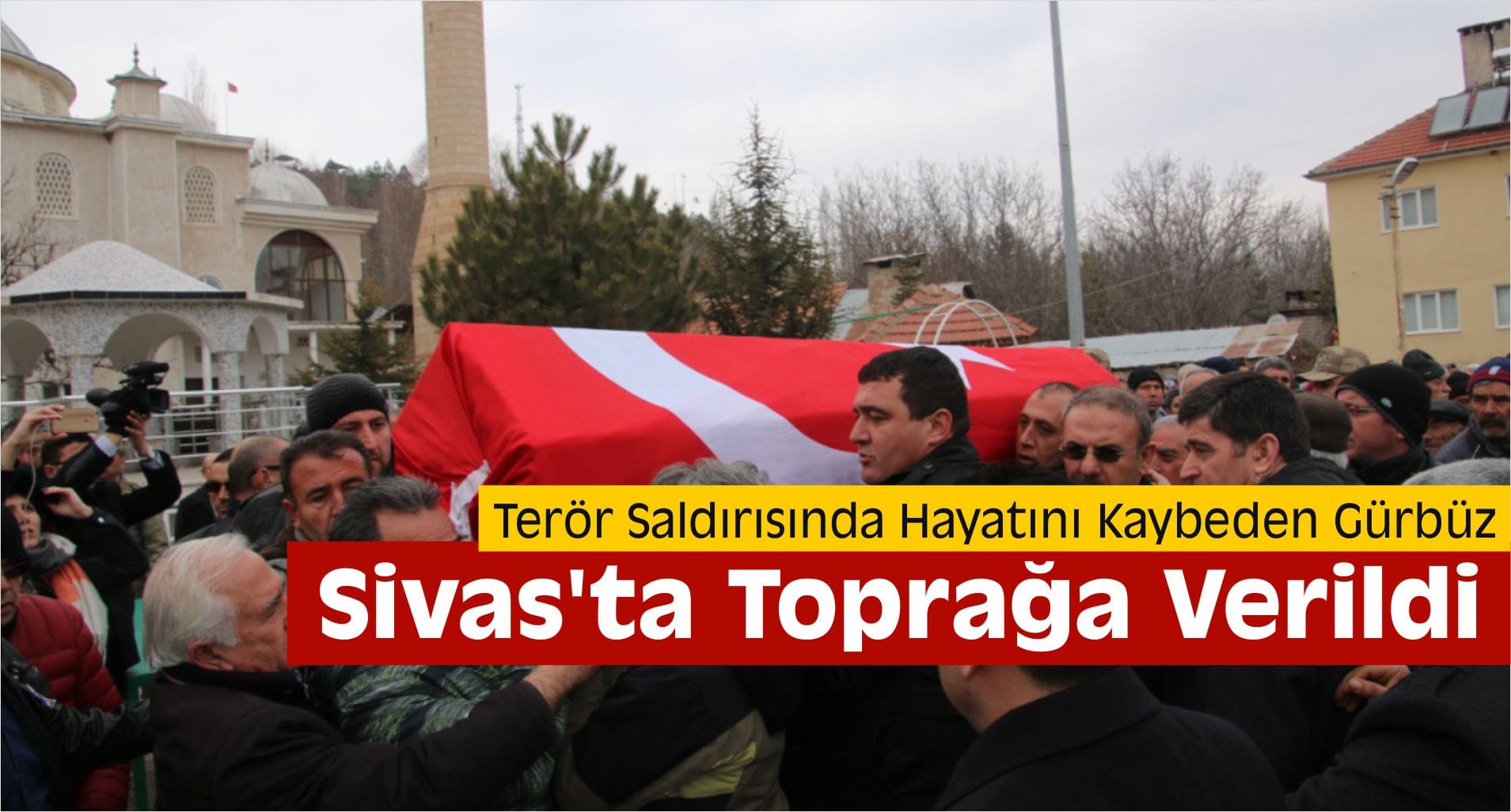 Mesut Gürbüz Sivas’ta Toprağa Verildi