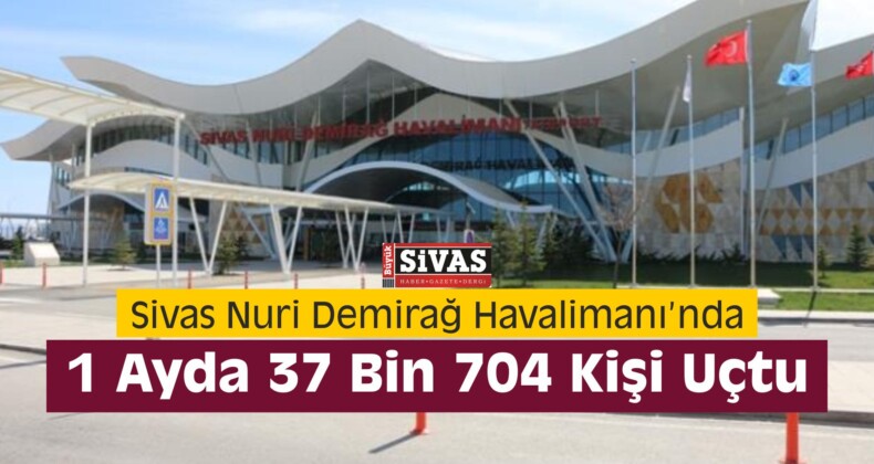 Sivas’ta 1 Ayda 37 Bin 704 Kişi Uçtu