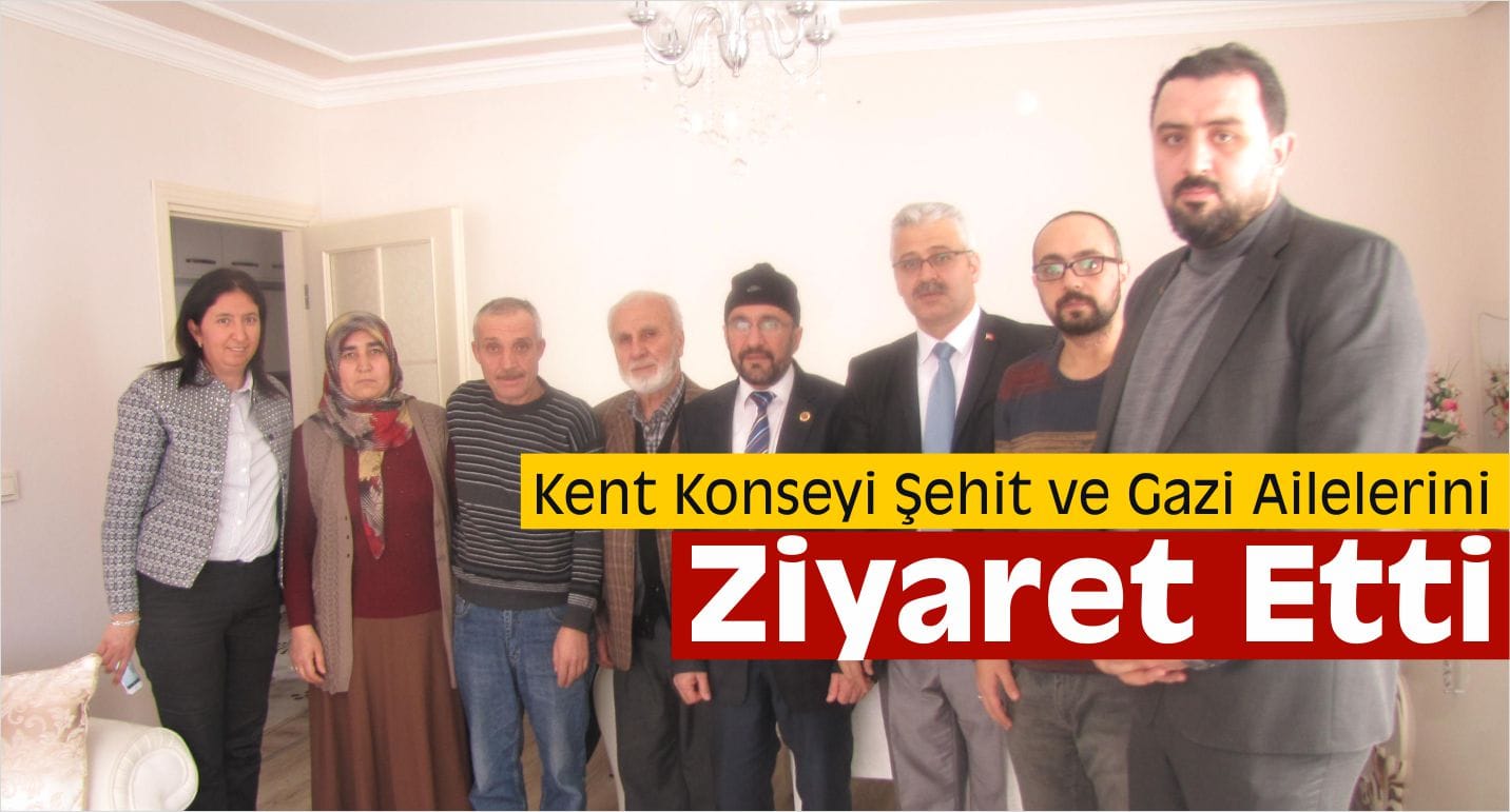 Kent Konseyi Şehit ve Gazi Ailelerini Ziyaret Etti