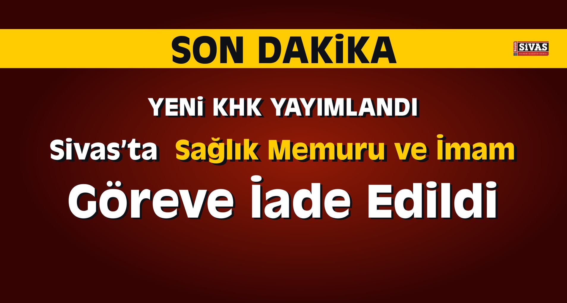 Sivas’ta Yeni KHK İle Göreve İade Edilenler