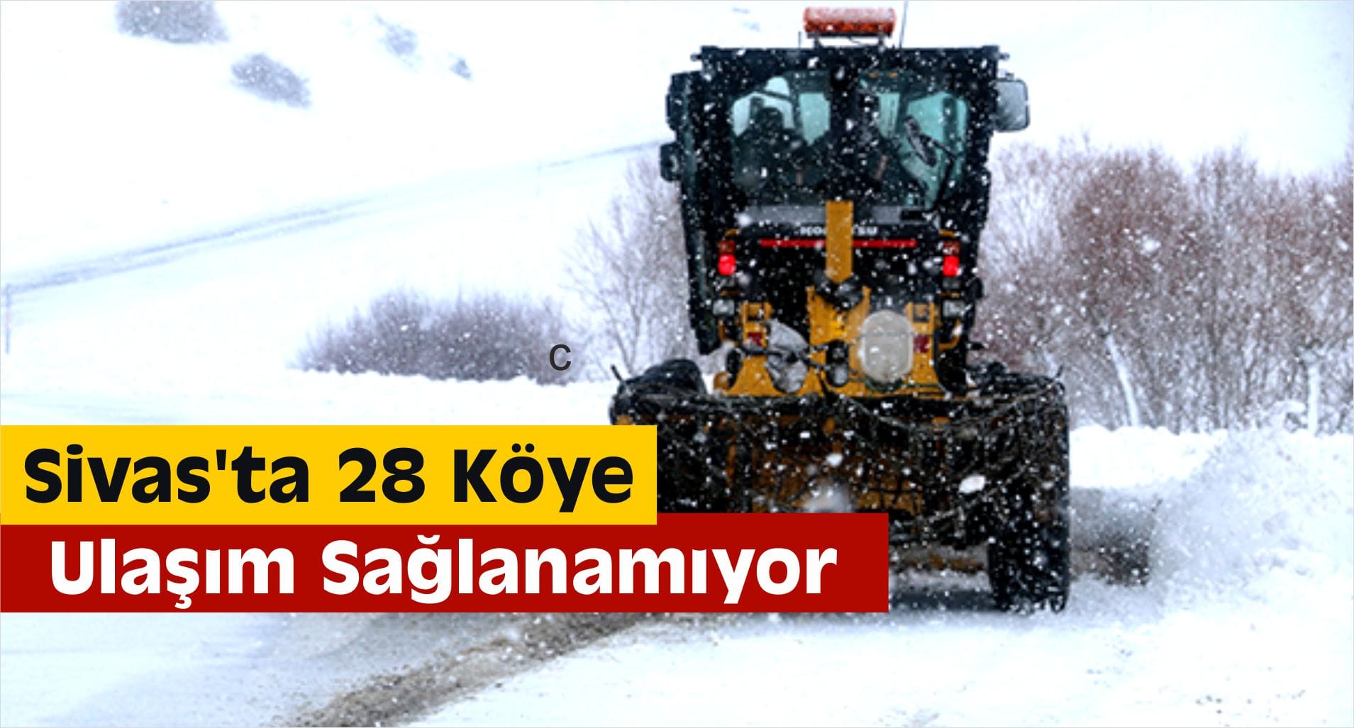 Sivas’ta 28 Köye Ulaşım Sağlanamıyor