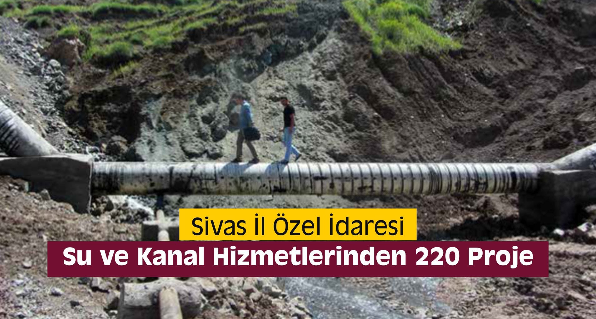 Sivas İl Özel İdaresi, Su ve Kanal Hizmetlerinden 220 Proje