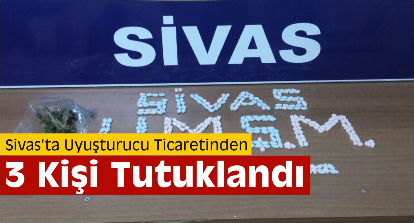 sivas uyusturucu