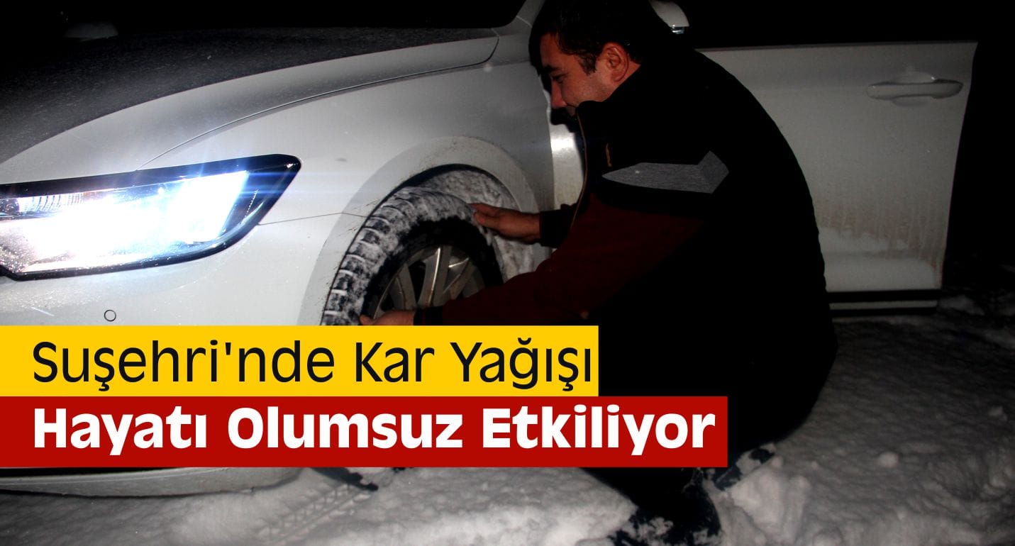 Suşehri’nde Kar Yağışı Hayatı Olumsuz Etkiliyor