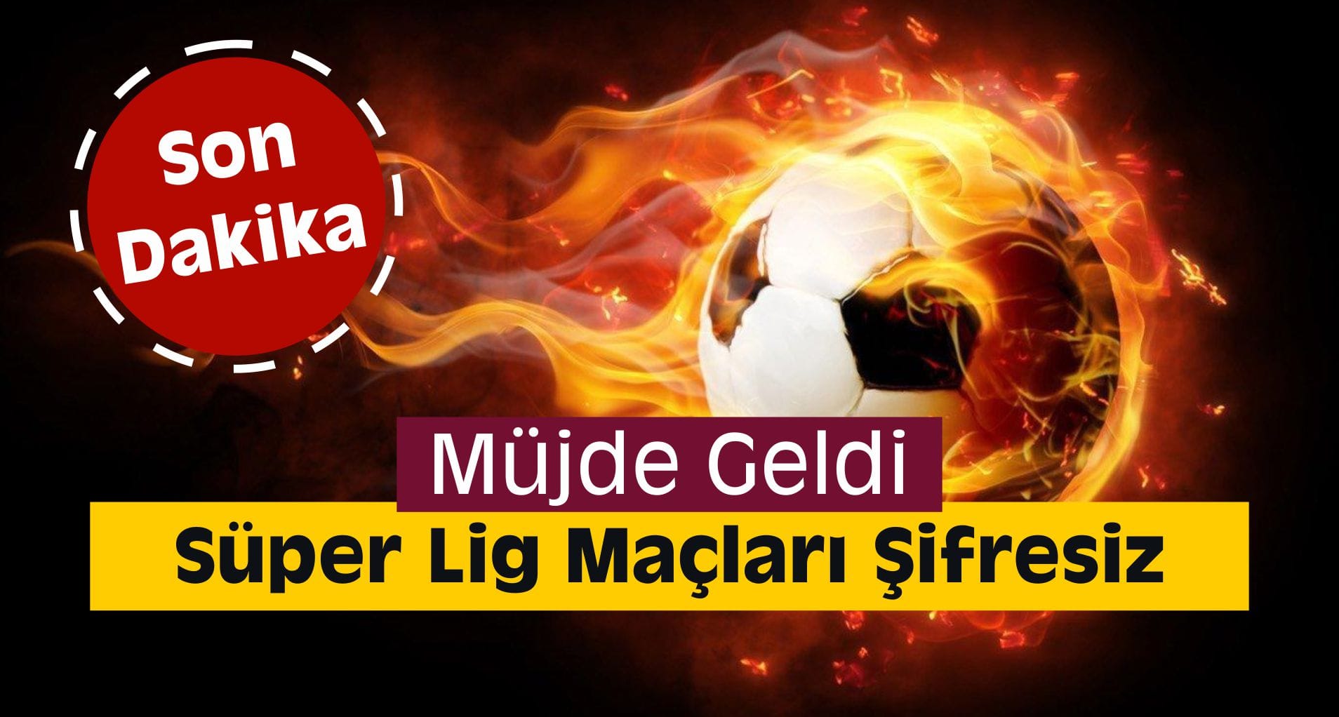 Müjde Geldi, Süper Lig Maçları Şifresiz