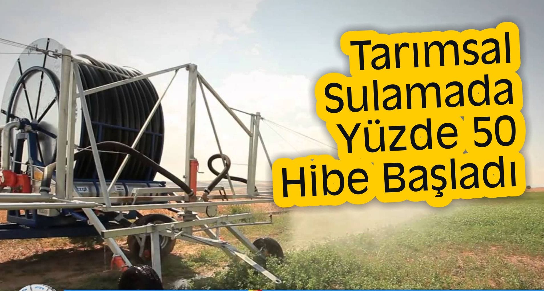 Tarımsal Sulamada Yüzde 50 Hibe Başladı