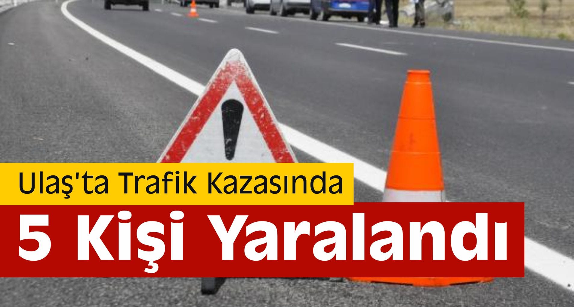 Ulaş’ta Trafik Kazası – 5 Yaralı