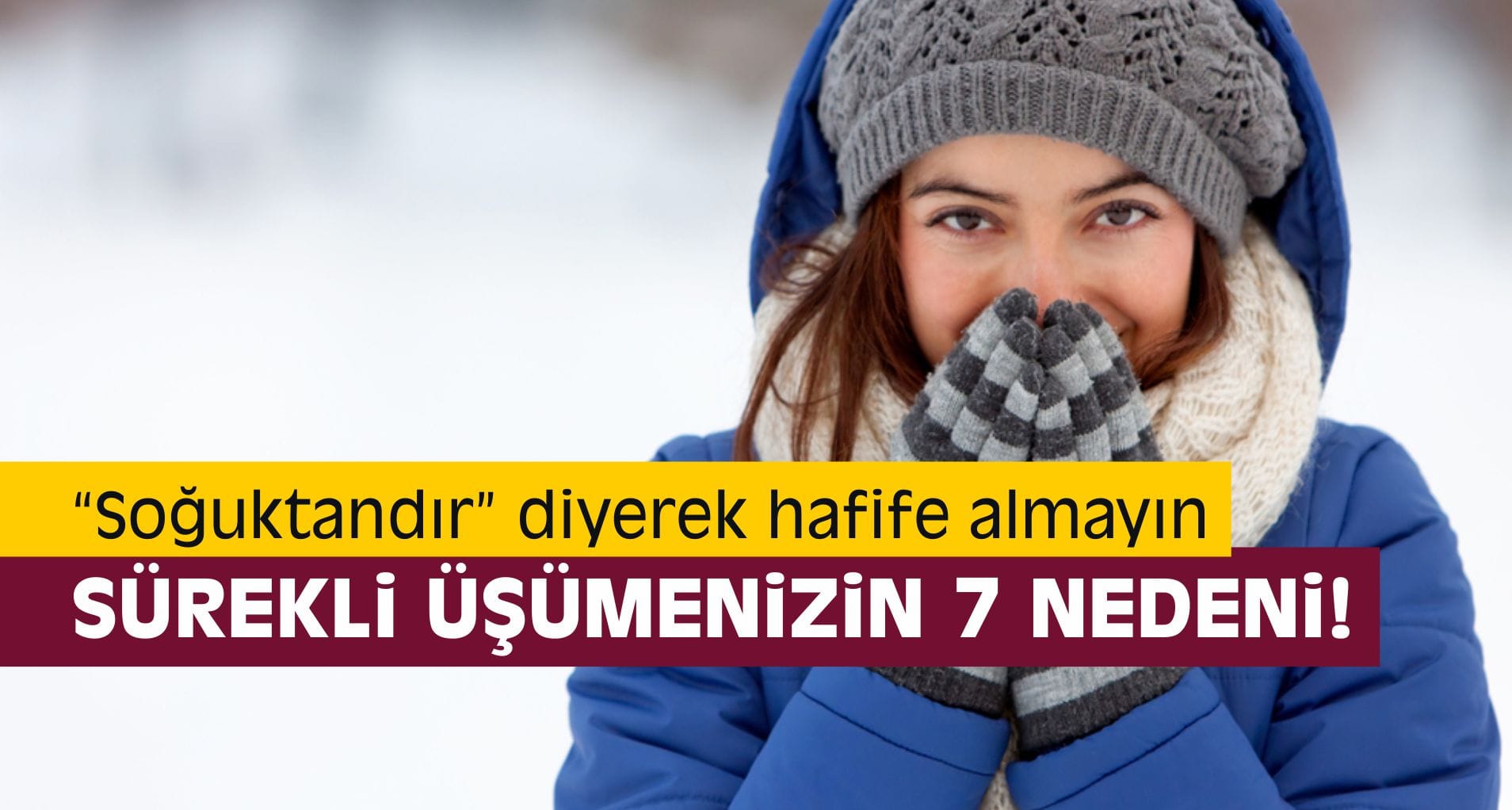 Sürekli Üşümenizin 7 Nedeni!