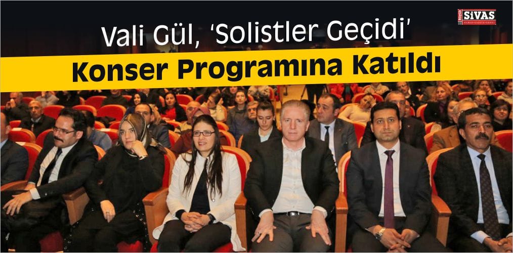 Vali Gül, ‘Solistler Geçidi’ Konser Programına Katıldı