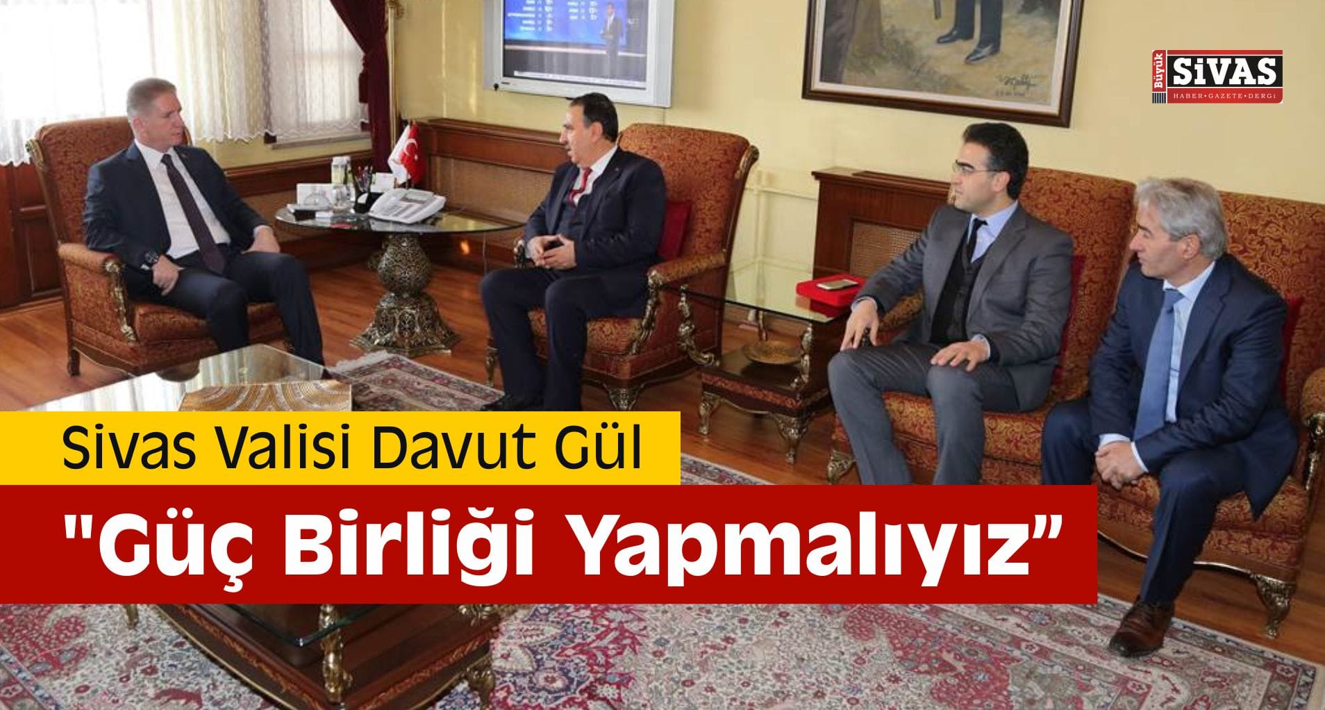 Vali Davut Gül, “Güç Birliği Yapmalıyız”