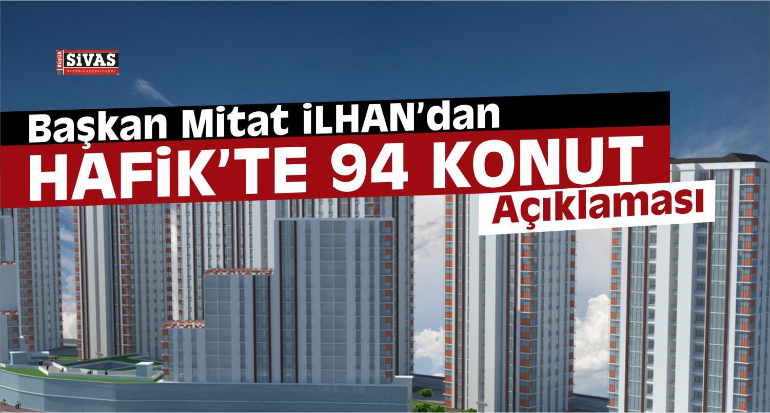 TOKİ, Hafikte 94 Konut Yapacak