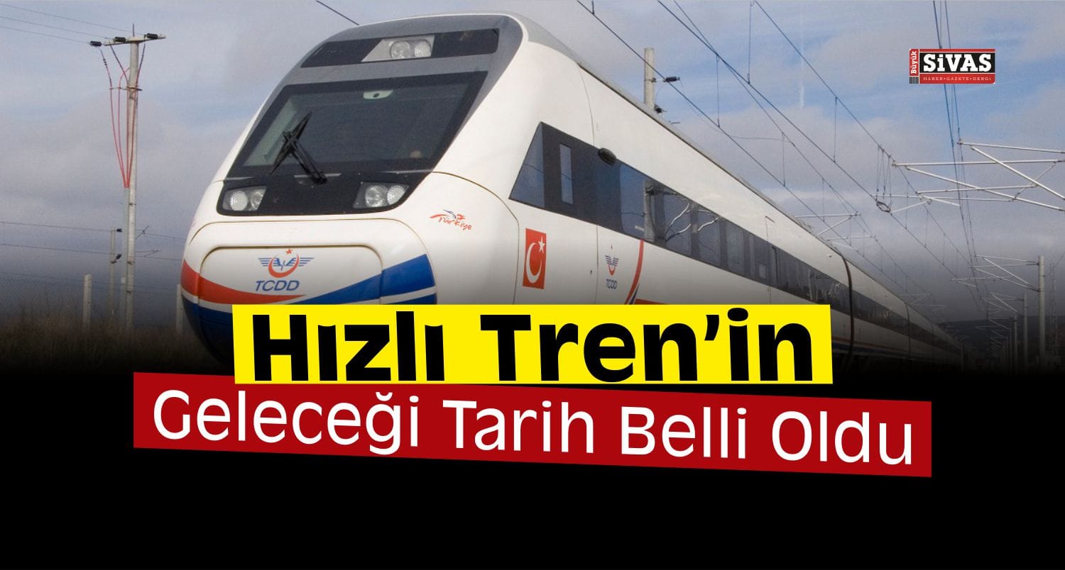 “Sivas 2018 Yılı Sonunda Yüksek Hızlı Trene Kavuşacak”