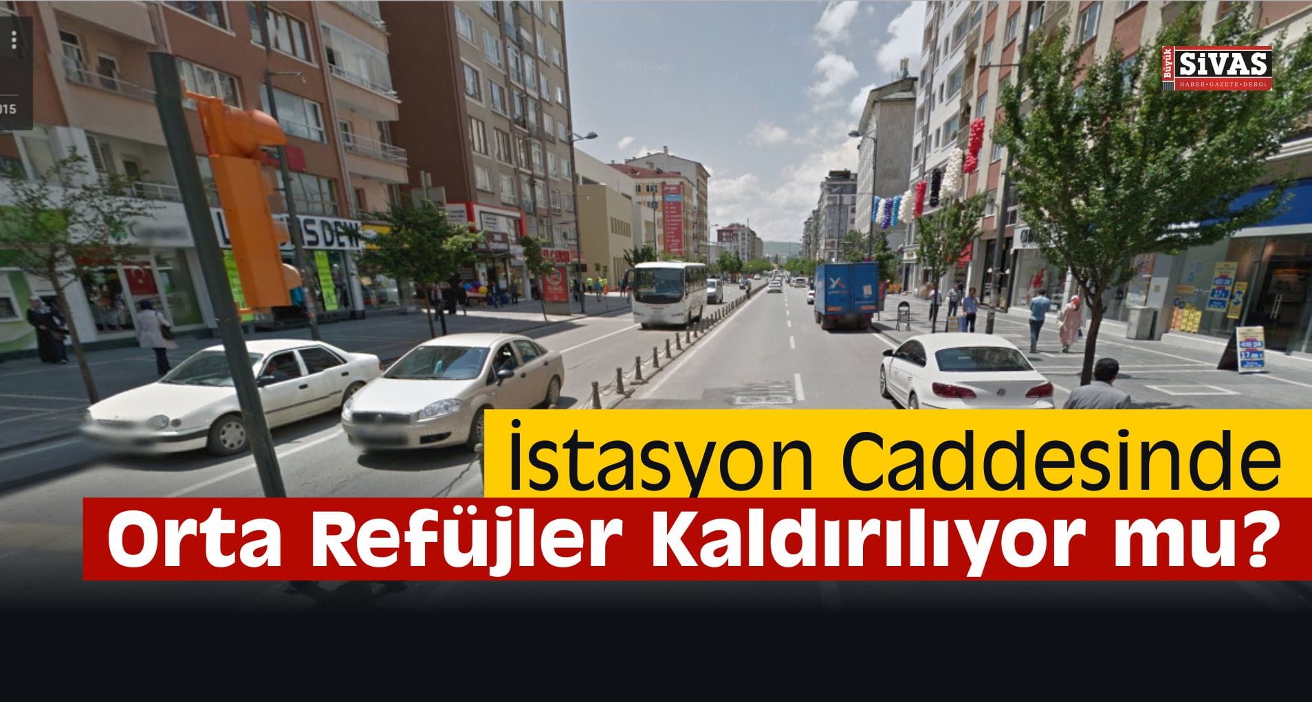 İstasyon Caddesinde Orta Refüjler Kaldırılıyor mu?