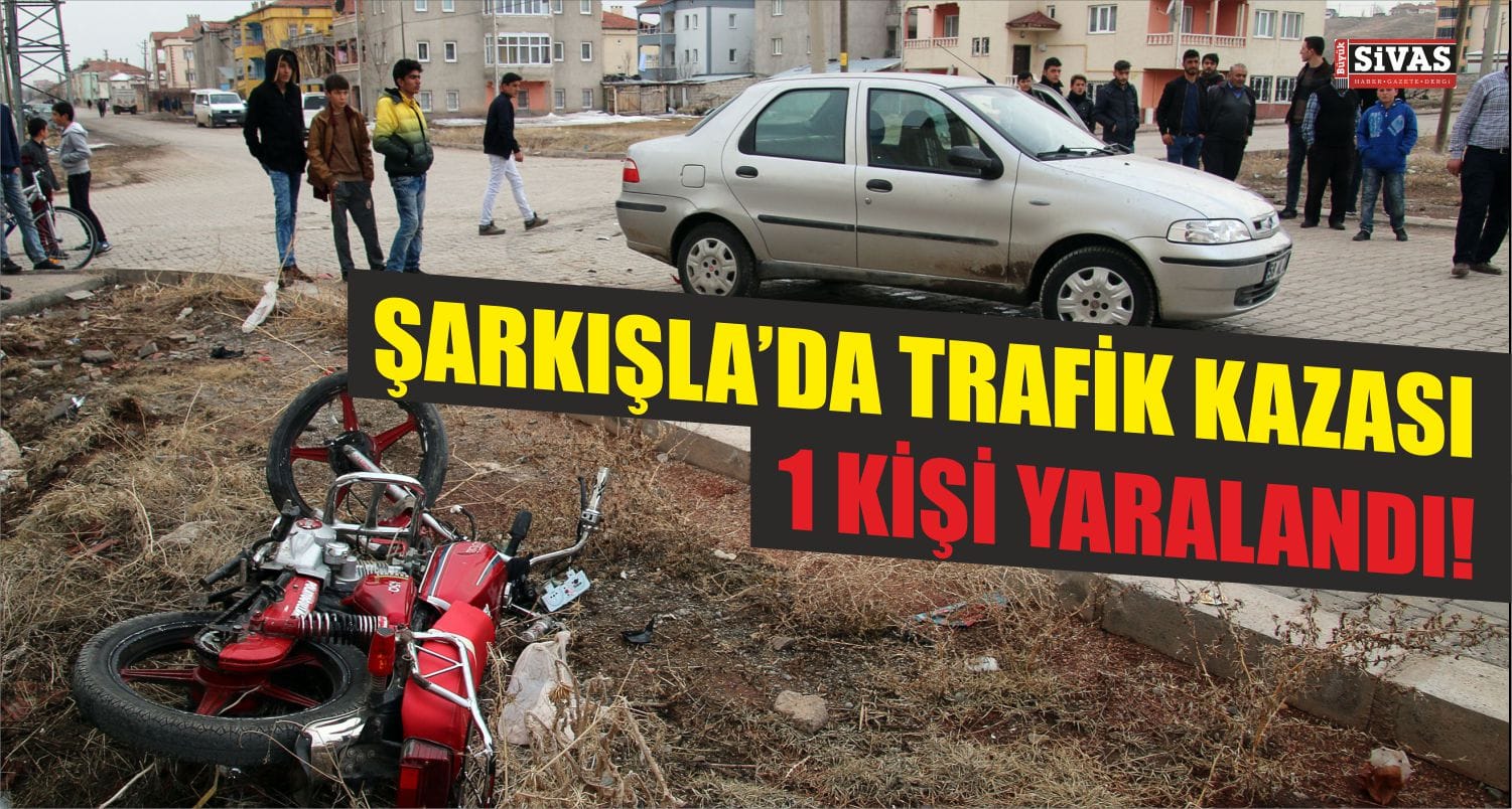 Şarkışla’da Trafik Kazasında 1 Kişi Yaralandı