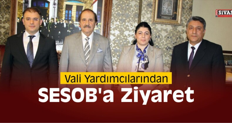 Vali Yardımcılarından SESOB’a Ziyaret