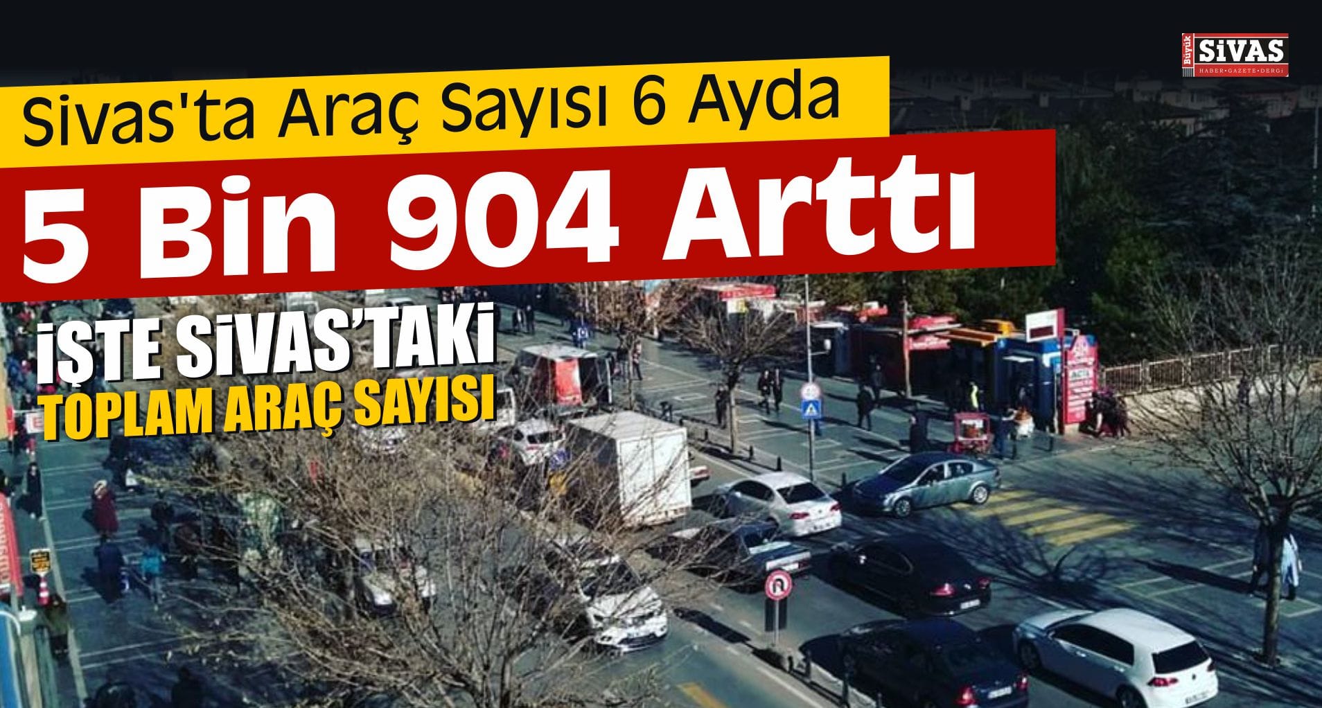 Sivas’ta Araç Sayısı 6 Ayda 5 Bin 904 Arttı