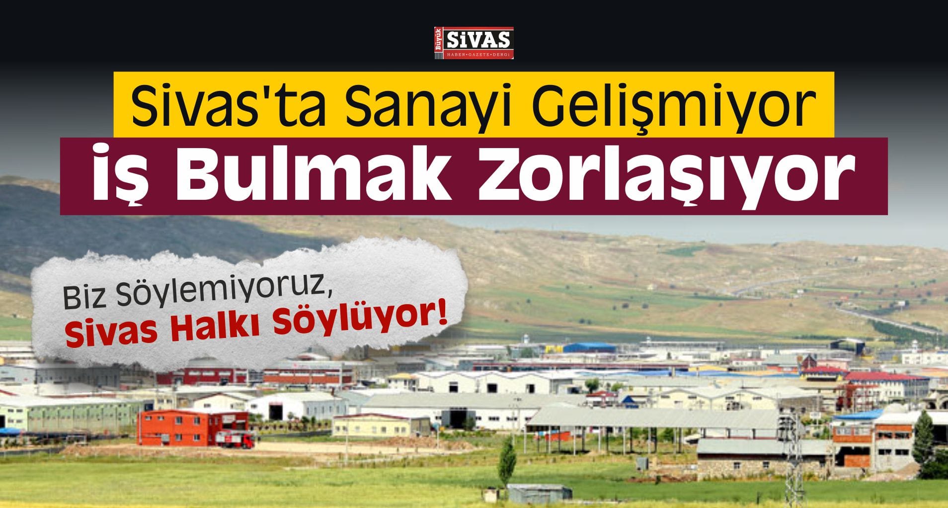 Sivas’ta Sanayi Gelişmiyor, İş Bulmak Zorlaşıyor