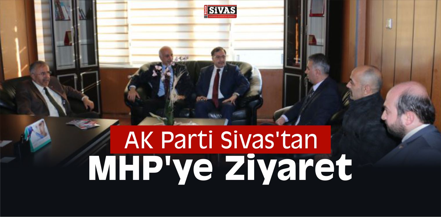 AK Parti Sivas’tan MHP’ye Ziyaret