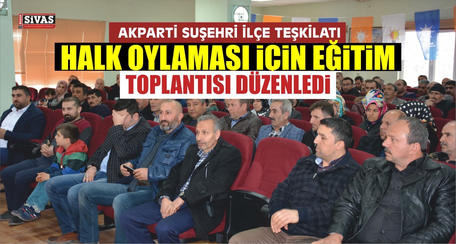 Suşehrin’de Halk Oylaması İçin Eğitim Toplantısı Düzenlendi