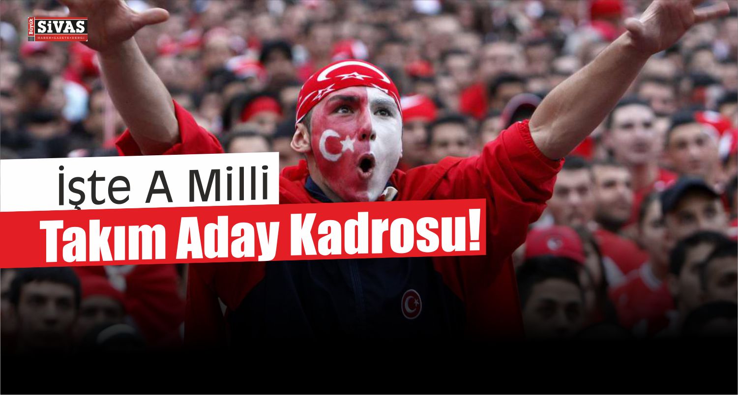 A Milli Takım Aday Kadrosu Belli Oldu!