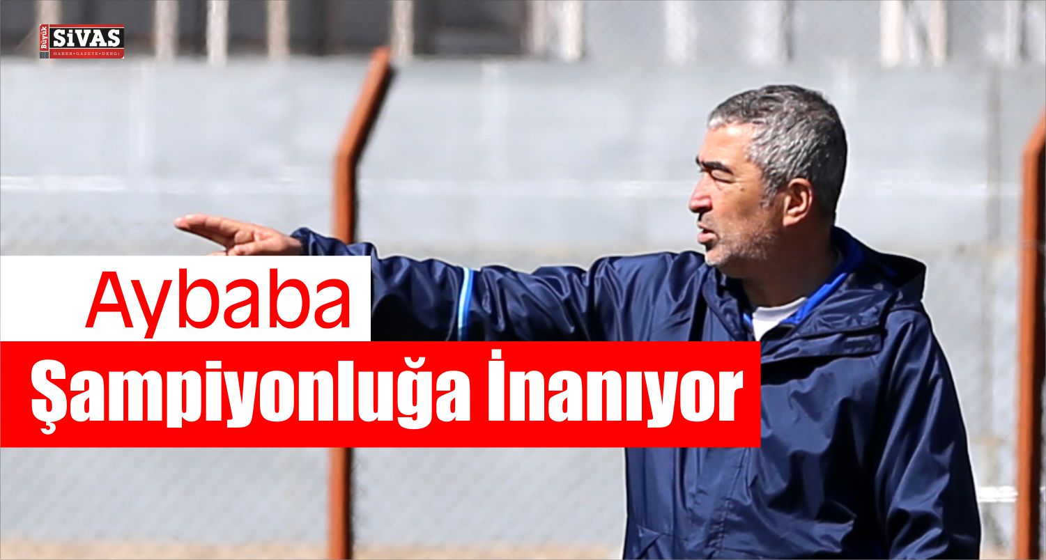 Aybaba Şampiyonluğa İnanıyor