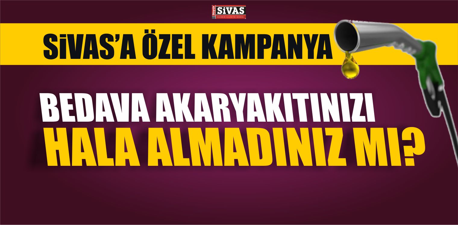 Sivas’ta Bedava Akaryakıt Kampanyası Devam Ediyor